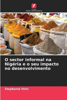 Paperback O sector informal na Nigéria e o seu impacto no desenvolvimento [Portuguese] Book