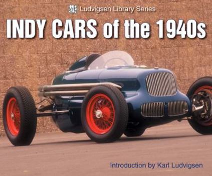 Indy Cars of the 1940s: Ludvisen Library Series (Ludvigsen Library Series)