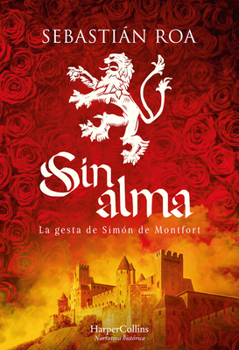 Paperback Sin Alma. La Gesta de Simón de Montfort: (Without Soul. the Deed of Simon de Montfort - Spanish Edition) [Spanish] Book