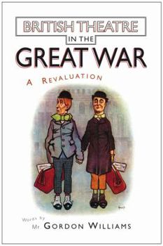 Hardcover British Theatre in the Great War: A Revaluation Book