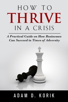 Paperback How to thrive in a crisis: A Practical Guide on How Businesses can succeed In Times of Adversity Book