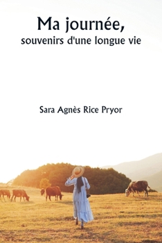 Paperback Ma journée, souvenirs d'une longue vie [French] Book