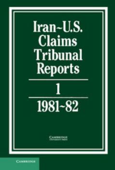 Iran-U.S. Claims Tribunal Reports, Volume 1 - Book #1 of the Iran-U.S. Claims Tribunal Reports