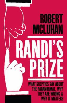 Paperback Randi's Prize: What Sceptics Say about the Paranormal, Why They Are Wrong and Why It Matters Book