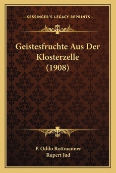 Paperback Geistesfruchte Aus Der Klosterzelle (1908) [German] Book