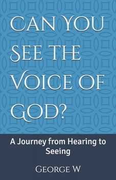 Can You See the Voice of God?: A Journey from Hearing to Seeing