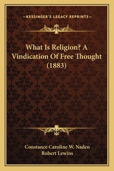 Paperback What Is Religion? A Vindication Of Free Thought (1883) Book
