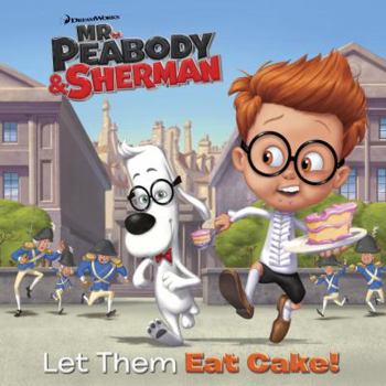 Paperback Let Them Eat Cake! (Mr. Peabody & Sherman) (Pictureback(R)) Book