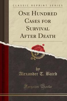 Paperback One Hundred Cases for Survival After Death (Classic Reprint) Book