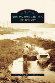 The Setaukets, Old Field, and Poquott - Book  of the Images of America: New York