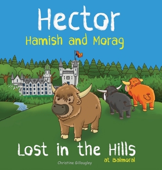 Hardcover Hector Hamish and Morag - Lost in the Hills at Balmoral Book