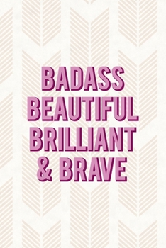 Paperback Badass Beautiful Brilliant & Brave: Notebook Journal Composition Blank Lined Diary Notepad 120 Pages Paperback Pink Arrow Brave Book