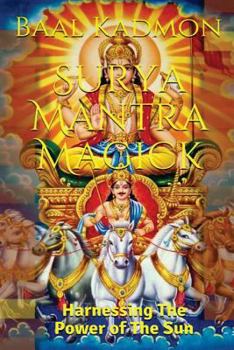 Paperback Surya Mantra Magick: Harnessing the Power of the Sun Book