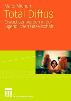 Paperback Total Diffus: Erwachsenwerden in Der Jugendlichen Gesellschaft [German] Book