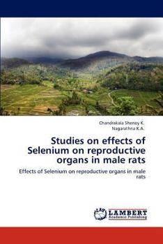 Paperback Studies on effects of Selenium on reproductive organs in male rats Book