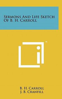 Sermons And Life Sketch Of B. H. Carroll