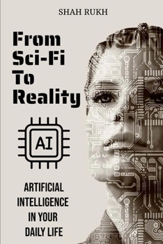 Paperback From Sci-Fi to Reality: AI in Your Daily Life Book