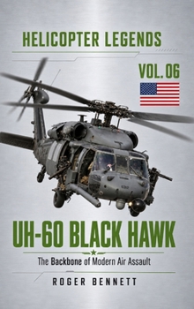Hardcover UH-60 Black Hawk: The Backbone of Modern Air Assault (Helicopter Legends) Book