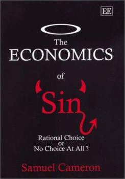 Hardcover The Economics of Sin: Rational Choice or No Choice at All? Book