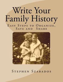 Paperback Write Your Family History: Easy Steps to Organize, Save and Share Book