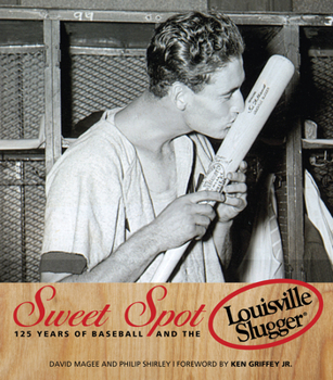 Hardcover Sweet Spot: 125 Years of Baseball and the Louisville Slugger Book