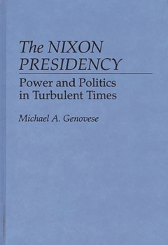 Hardcover The Nixon Presidency: Power and Politics in Turbulent Times Book