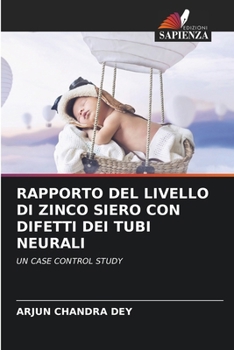 Paperback Rapporto del Livello Di Zinco Siero Con Difetti Dei Tubi Neurali [Italian] Book