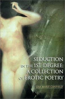 Paperback Seduction in the 1st Degree: A Collection of Erotic Poetry Book