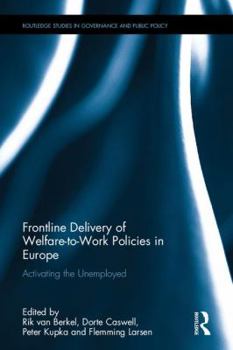 Frontline Delivery of Welfare-To-Work Policies in Europe: Activating the Unemployed