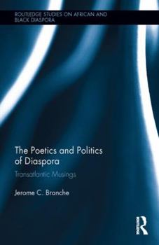 Hardcover The Poetics and Politics of Diaspora: Transatlantic Musings Book