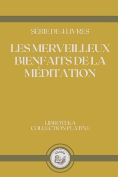 Paperback Les Merveilleux Bienfaits de la M?ditation: s?rie de 4 livres [French] Book