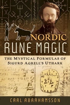 Hardcover Nordic Rune Magic: The Mystical Formulas of Sigurd Agrell's Uthark Book