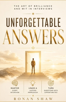 Unforgettable Answers: The Art of Brilliance and Wit in Interviews
