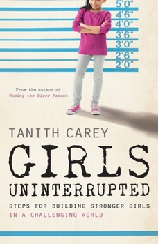 Paperback Girls Uninterrupted: Steps for Building Stronger Girls in a Challenging World Book