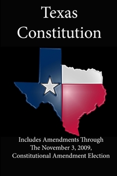 Paperback Texas Constitution (Includes Amendments Through The November 3, 2009, Constitutional Amendment Election) Book