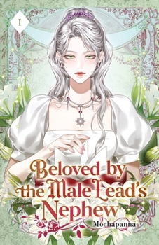 Beloved by the Male Lead's Nephew : Volume I (Light Novel)