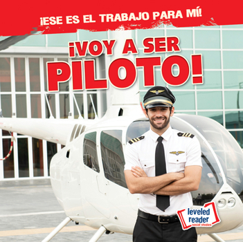 Paperback ¡Voy a Ser Piloto! (I'm Going to Be a Pilot!) [Spanish] Book