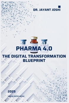Pharma 4.0 - The Digital Transformation Blueprint (Center of Excellence - Pharma 4.0)