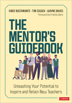 Paperback The Mentor&#8242;s Guidebook: Unleashing Your Potential to Inspire and Retain New Teachers Book