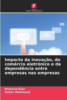 Paperback Impacto da inovação, do comércio eletrónico e da dependência entre empresas nas empresas [Portuguese] Book