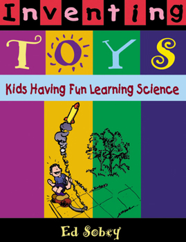 Paperback Inventing Toys: Kids Having Fun Learning Science Book