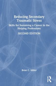 Hardcover Reducing Secondary Traumatic Stress: Skills for Sustaining a Career in the Helping Professions Book