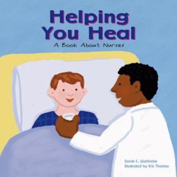 Hardcover Helping You Heal: A Book about Nurses Book
