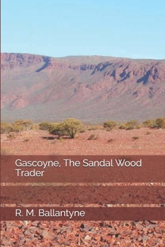 Gascoyne, The Sandal Wood Trader