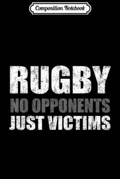 Composition Notebook: Rugby Funny Victims For Players And Fans Journal/Notebook Blank Lined Ruled 6x9 100 Pages