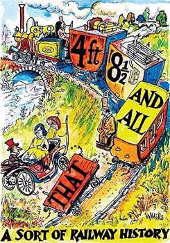 4ft. 8 and All That: A Sort of Railway History
