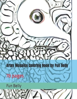 Paperback Artistic Mosaics Coloring Book by Fun Belly: 78 pages Book
