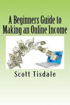 Paperback A Beginners Guide to Making an Online Income Book