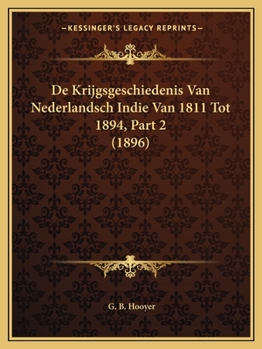 Paperback De Krijgsgeschiedenis Van Nederlandsch Indie Van 1811 Tot 1894, Part 2 (1896) [Dutch] Book