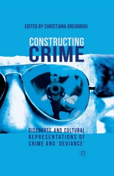 Paperback Constructing Crime: Discourse and Cultural Representations of Crime and 'deviance' Book